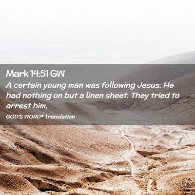 Picture 02 - Mark 14:51 GW - A certain young man was following Jesus. He had - Bible Verse Picture