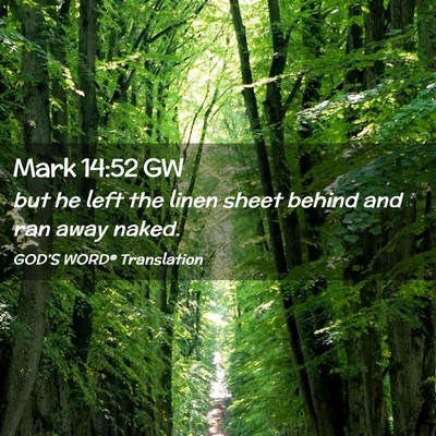 Picture 02 - Mark 14:52 GW - but he left the linen sheet behind and ran away - Bible Verse Picture