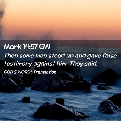 Picture 02 - Mark 14:57 GW - Then some men stood up and gave false testimony - Bible Verse Picture