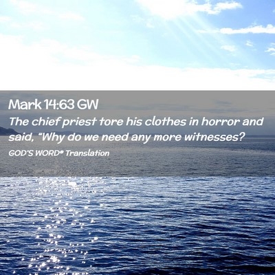 Picture 02 - Mark 14:63 GW - The chief priest tore his clothes in horror and - Bible Verse Picture