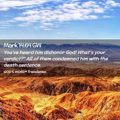 Picture 02 - Mark 14:64 GW - You’ve heard him dishonor God! What’s your - Bible Verse Picture