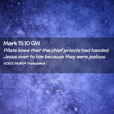 Picture 02 - Mark 15:10 GW - Pilate knew that the chief priests had handed - Bible Verse Picture