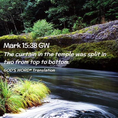 Picture 02 - Mark 15:38 GW - The curtain in the temple was split in two from - Bible Verse Picture