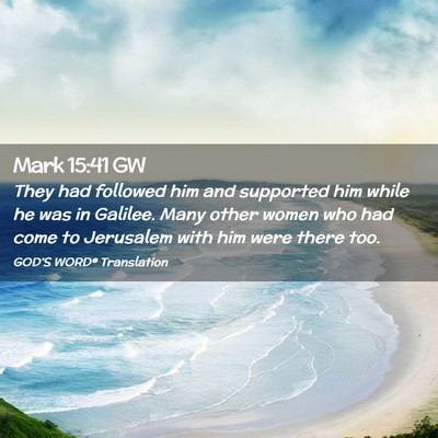 Picture 02 - Mark 15:41 GW - They had followed him and supported him while he - Bible Verse Picture