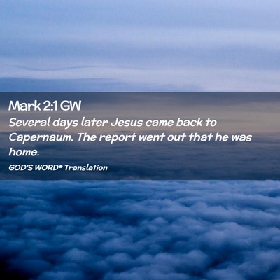 Picture 02 - Mark 2:1 GW - Several days later Jesus came back to Capernaum. - Bible Verse Picture