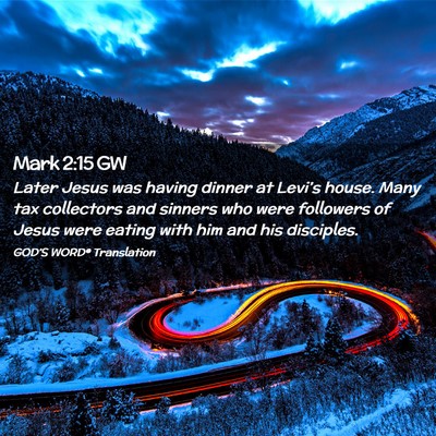 Picture 02 - Mark 2:15 GW - Later Jesus was having dinner at Levi’s house. - Bible Verse Picture