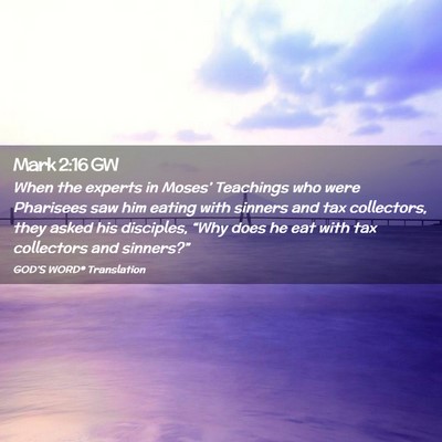 Picture 02 - Mark 2:16 GW - When the experts in Moses’ Teachings who were - Bible Verse Picture
