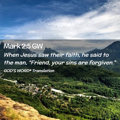 Picture 02 - Mark 2:5 GW - When Jesus saw their faith, he said to the man, - Bible Verse Picture