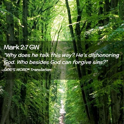 Picture 02 - Mark 2:7 GW - “Why does he talk this way? He’s dishonoring - Bible Verse Picture