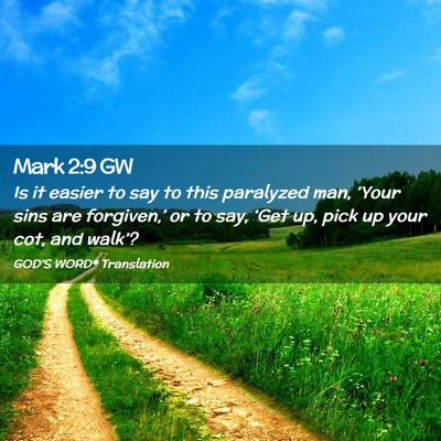 Picture 02 - Mark 2:9 GW - Is it easier to say to this paralyzed man, - Bible Verse Picture