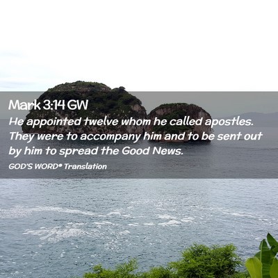 Picture 02 - Mark 3:14 GW - He appointed twelve whom he called apostles. They - Bible Verse Picture
