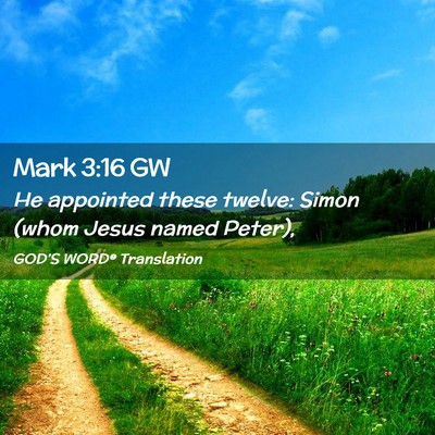 Picture 02 - Mark 3:16 GW - He appointed these twelve: Simon (whom Jesus - Bible Verse Picture