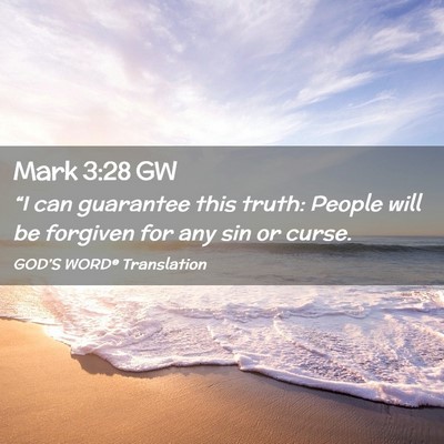Picture 02 - Mark 3:28 GW - “I can guarantee this truth: People will be - Bible Verse Picture