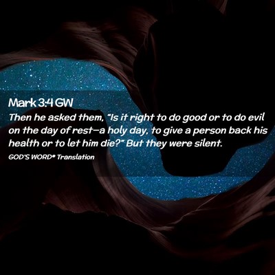 Picture 02 - Mark 3:4 GW - Then he asked them, “Is it right to do good or - Bible Verse Picture