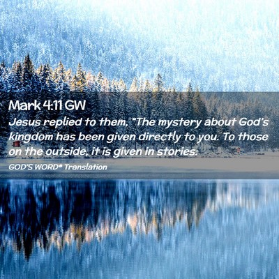 Picture 02 - Mark 4:11 GW - Jesus replied to them, “The mystery about - Bible Verse Picture