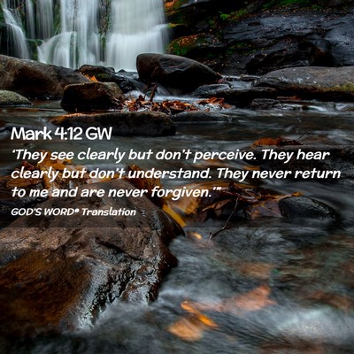 Picture 02 - Mark 4:12 GW - ‘They see clearly but don’t perceive. They - Bible Verse Picture