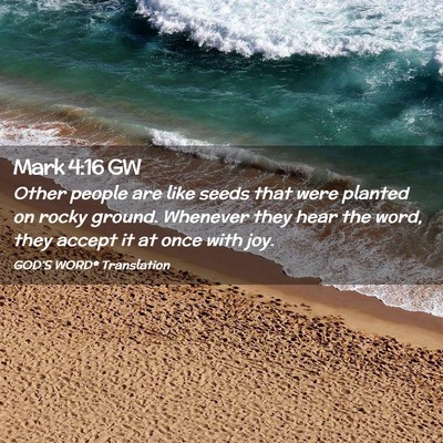 Picture 02 - Mark 4:16 GW - Other people are like seeds that were planted on - Bible Verse Picture