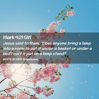 Picture 02 - Mark 4:21 GW - Jesus said to them, “Does anyone bring a lamp - Bible Verse Picture