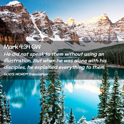 Picture 02 - Mark 4:34 GW - He did not speak to them without using an - Bible Verse Picture