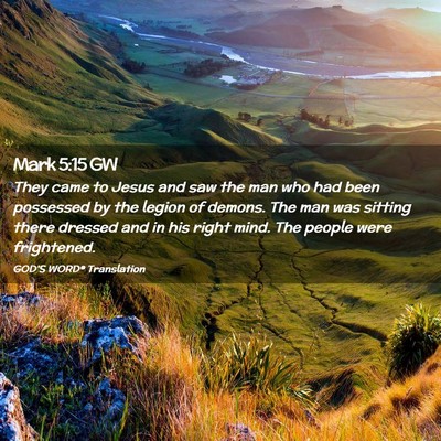 Picture 02 - Mark 5:15 GW - They came to Jesus and saw the man who had been - Bible Verse Picture