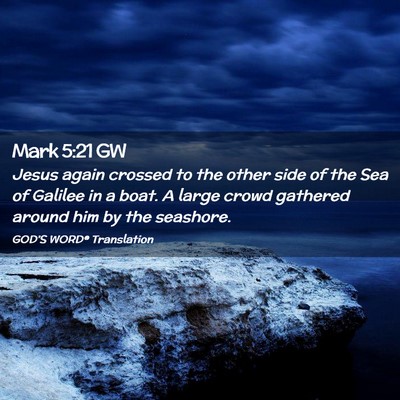 Picture 02 - Mark 5:21 GW - Jesus again crossed to the other side of the Sea - Bible Verse Picture