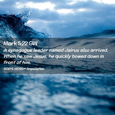 Picture 02 - Mark 5:22 GW - A synagogue leader named Jairus also arrived. - Bible Verse Picture