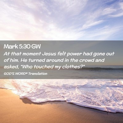Picture 02 - Mark 5:30 GW - At that moment Jesus felt power had gone out of - Bible Verse Picture