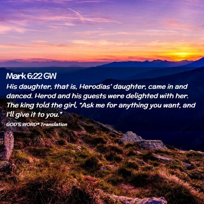 Picture 02 - Mark 6:22 GW - His daughter, that is, Herodias’ daughter, came - Bible Verse Picture