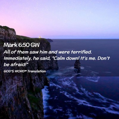 Picture 02 - Mark 6:50 GW - All of them saw him and were terrified. - Bible Verse Picture