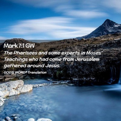 Picture 02 - Mark 7:1 GW - The Pharisees and some experts in Moses’ - Bible Verse Picture