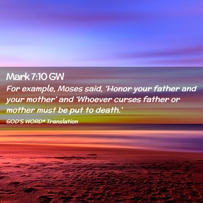 Picture 02 - Mark 7:10 GW - For example, Moses said, ‘Honor your father and - Bible Verse Picture