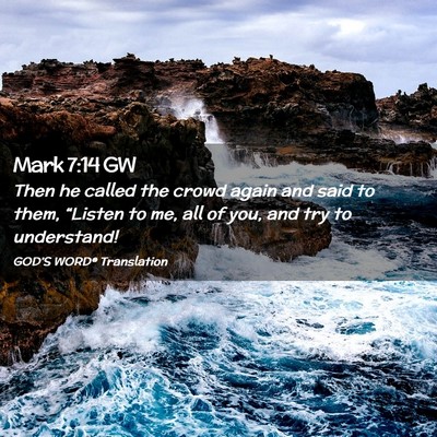 Picture 02 - Mark 7:14 GW - Then he called the crowd again and said to them, - Bible Verse Picture