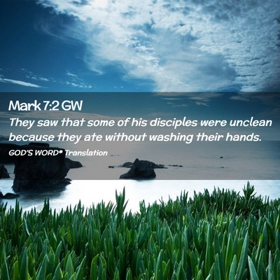 Picture 02 - Mark 7:2 GW - They saw that some of his disciples were unclean - Bible Verse Picture