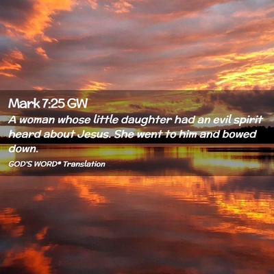 Picture 02 - Mark 7:25 GW - A woman whose little daughter had an evil spirit - Bible Verse Picture