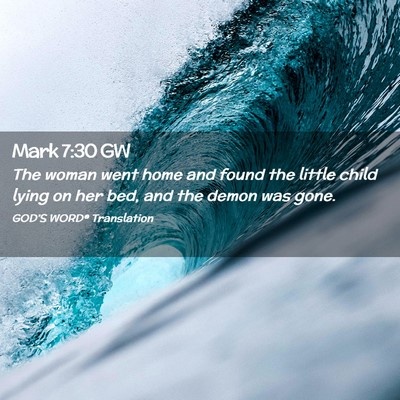 Picture 02 - Mark 7:30 GW - The woman went home and found the little child - Bible Verse Picture