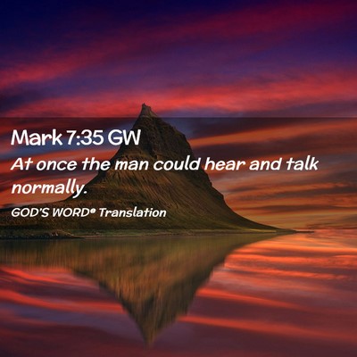 Picture 02 - Mark 7:35 GW - At once the man could hear and talk - Bible Verse Picture