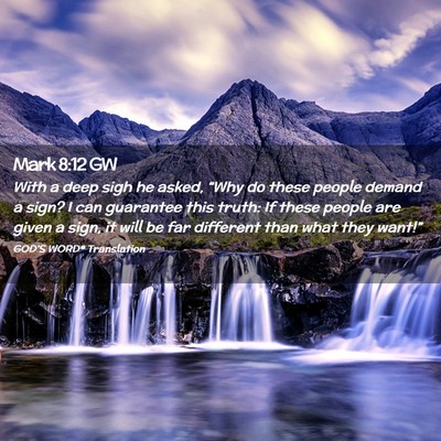 Picture 02 - Mark 8:12 GW - With a deep sigh he asked, “Why do these people - Bible Verse Picture