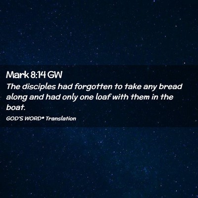 Picture 02 - Mark 8:14 GW - The disciples had forgotten to take any bread - Bible Verse Picture