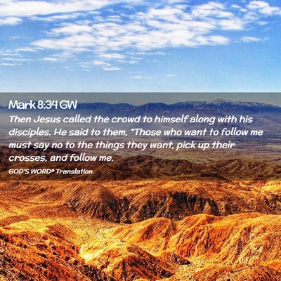 Picture 02 - Mark 8:34 GW - Then Jesus called the crowd to himself along with - Bible Verse Picture