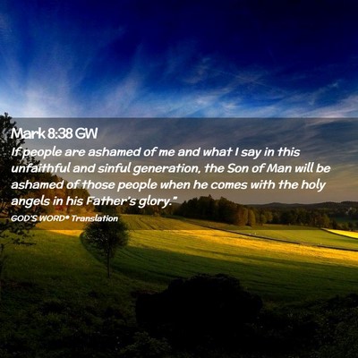 Picture 02 - Mark 8:38 GW - If people are ashamed of me and what I say in - Bible Verse Picture