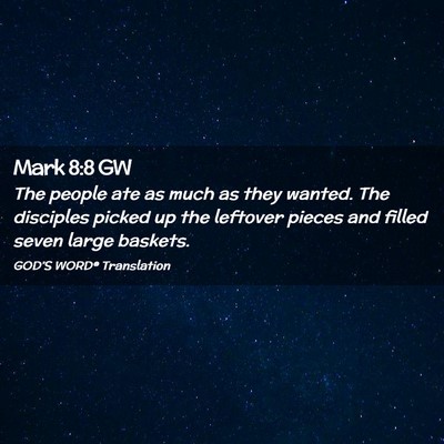 Picture 02 - Mark 8:8 GW - The people ate as much as they wanted. The - Bible Verse Picture