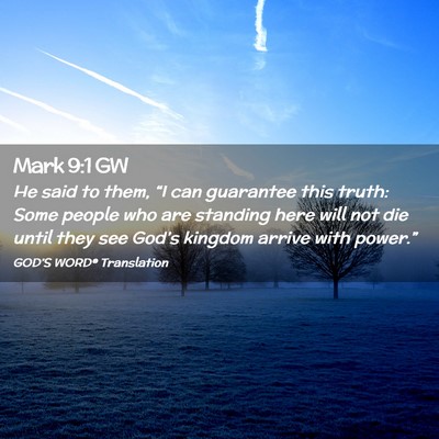 Picture 02 - Mark 9:1 GW - He said to them, “I can guarantee this truth: - Bible Verse Picture