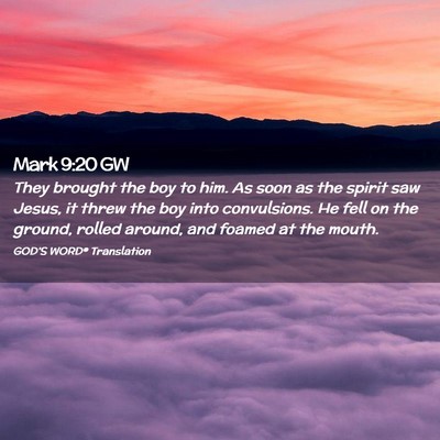 Picture 02 - Mark 9:20 GW - They brought the boy to him. As soon as the - Bible Verse Picture