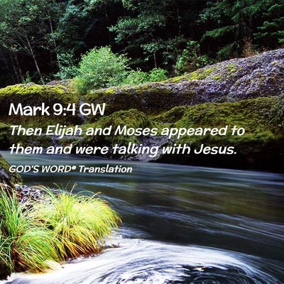Picture 02 - Mark 9:4 GW - Then Elijah and Moses appeared to them and were - Bible Verse Picture