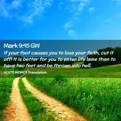 Picture 02 - Mark 9:45 GW - If your foot causes you to lose your faith, cut - Bible Verse Picture