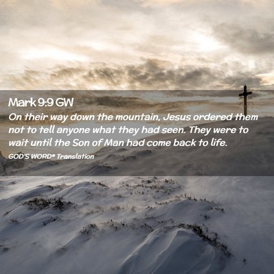 Picture 02 - Mark 9:9 GW - On their way down the mountain, Jesus ordered - Bible Verse Picture