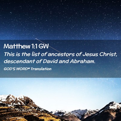Picture 02 - Matthew 1:1 GW - This is the list of ancestors of Jesus Christ, - Bible Verse Picture