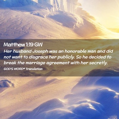 Picture 02 - Matthew 1:19 GW - Her husband Joseph was an honorable man and did - Bible Verse Picture