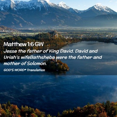 Picture 02 - Matthew 1:6 GW - Jesse the father of King David. David and - Bible Verse Picture