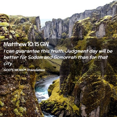Picture 02 - Matthew 10:15 GW - I can guarantee this truth: Judgment day will be - Bible Verse Picture